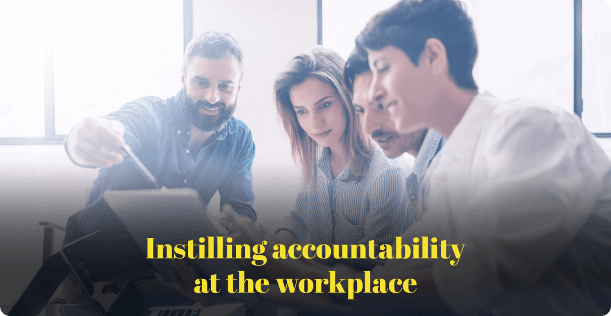 Instilling Accountability at the Workplace