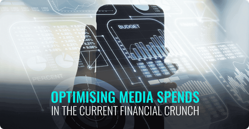 Optimising media spends in the current financial crunch